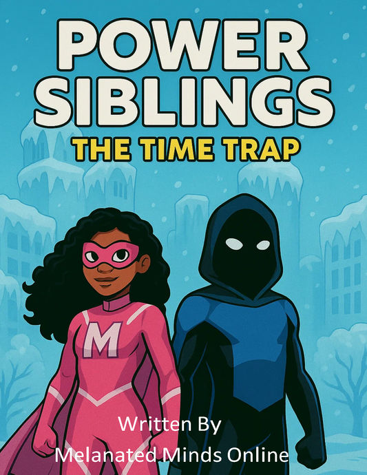 Power Siblings 3 The Time Trap (Melanated Minds Online) E-Book