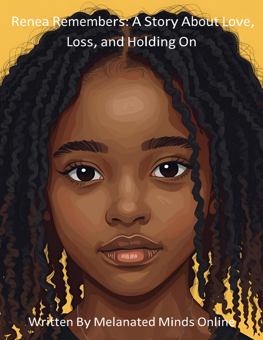 Renea Remembers: A Story About Love, Loss, and Holding On (Melanated Minds Online) E-Book