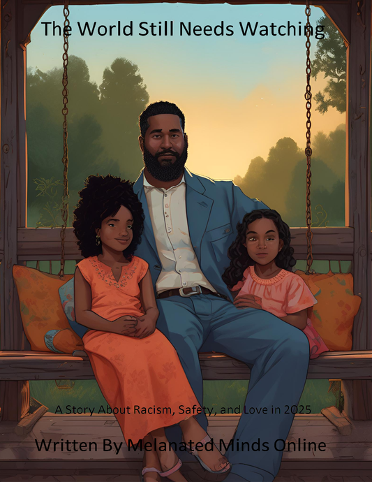 The World Still Needs Watching, A Story About Racism, Safety, and Love in 2025 (Melanated Minds Online) E-Book
